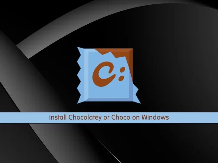 Install Chocolatey or Choco on Windows Full Guide OrcaCore