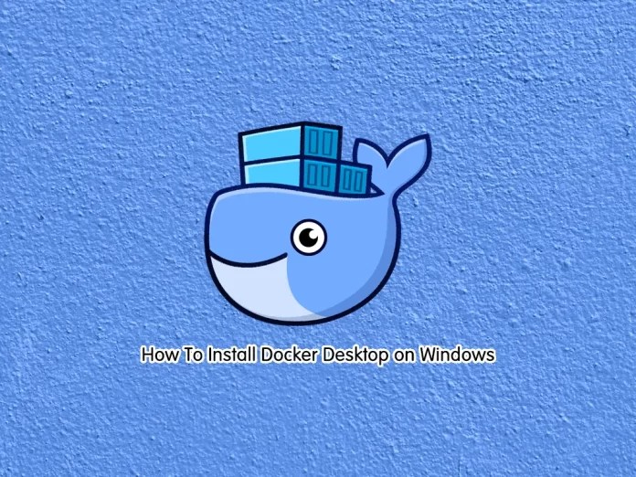 Install Docker Desktop on Windows Full Guide