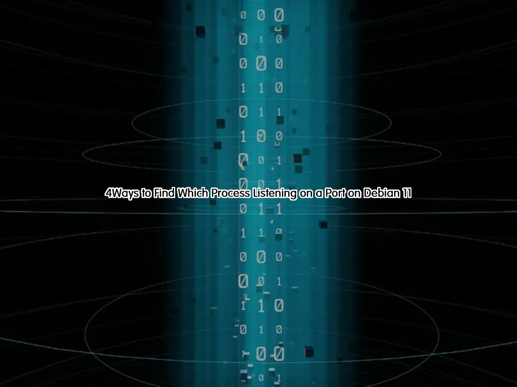Find Which Process Listening on a Port on Debian 11 Easy Ways