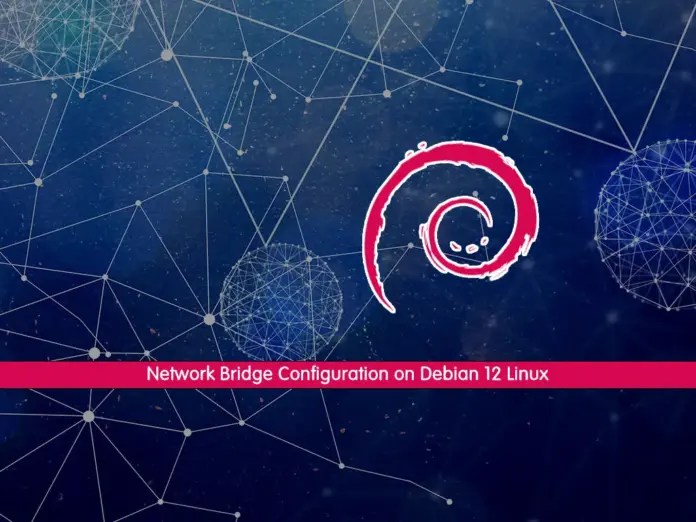 Network Bridge Configuration on Debian 12 Linux OrcaCore