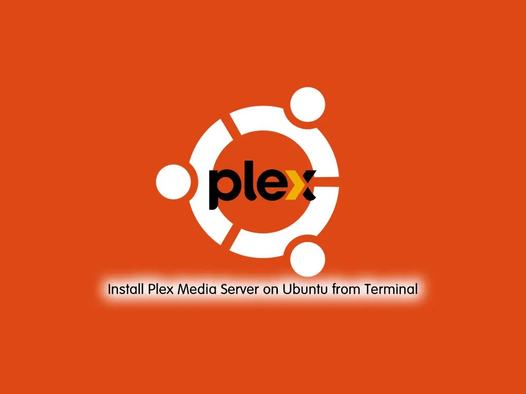 Install Plex Media Server on Ubuntu from Terminal OrcaCore