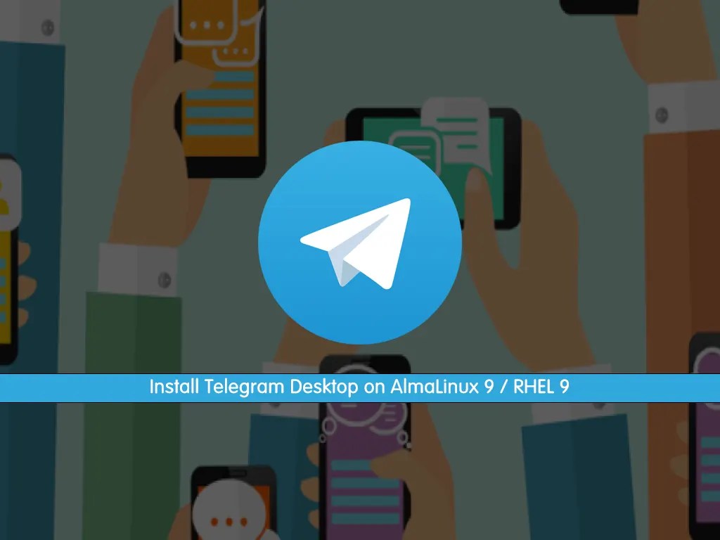 2 Ways To Install Telegram Desktop on AlmaLinux 9 / RHEL 9 OrcaCore