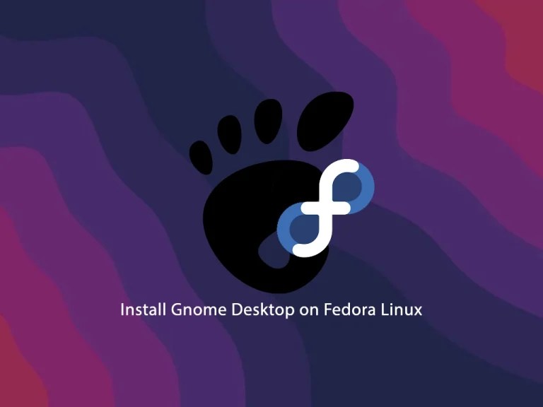 Install Gnome Desktop on Fedora Linux 1 Best Desktop Environment