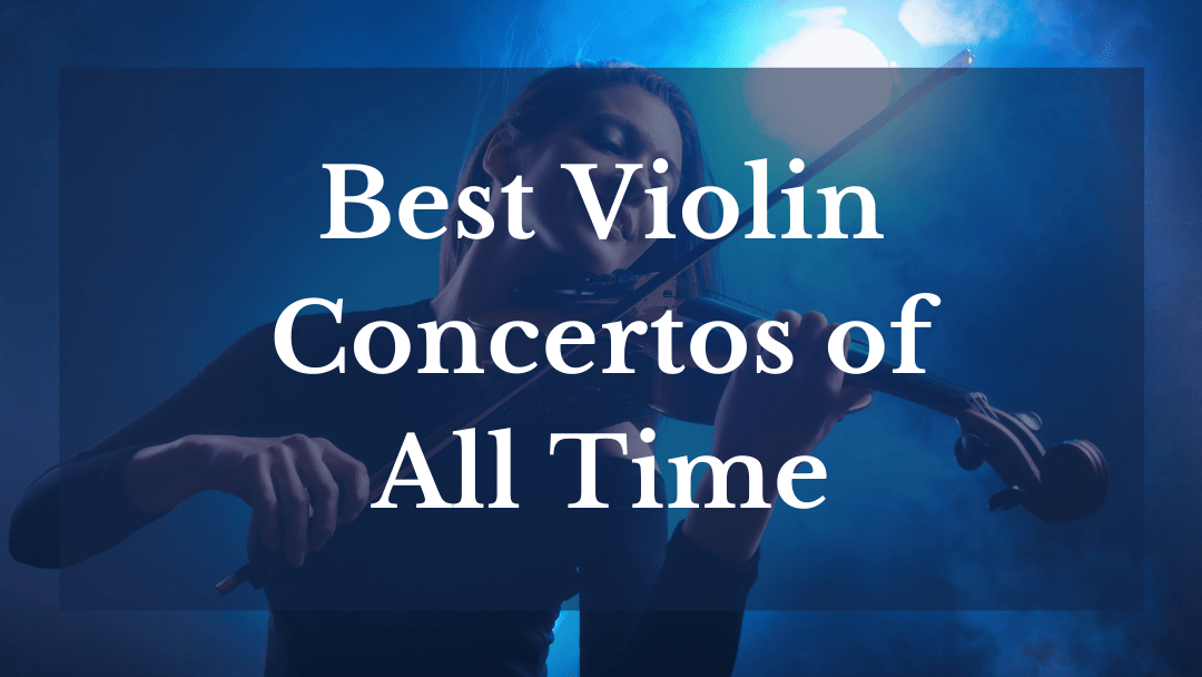10 Best Violin Concertos of All The Time Orchestra Central