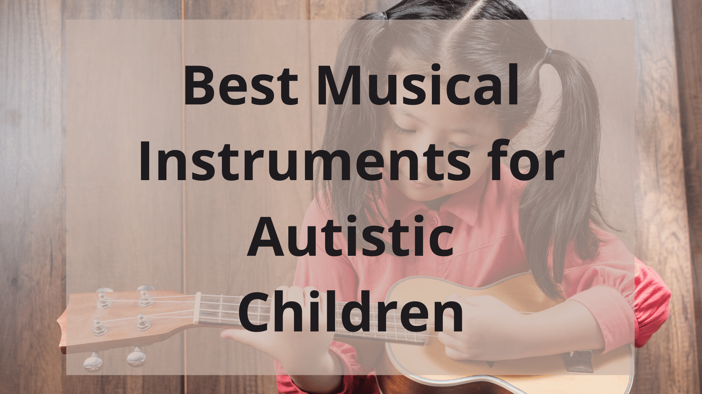 Best Musical Instruments For Autistic Children Orchestra Central