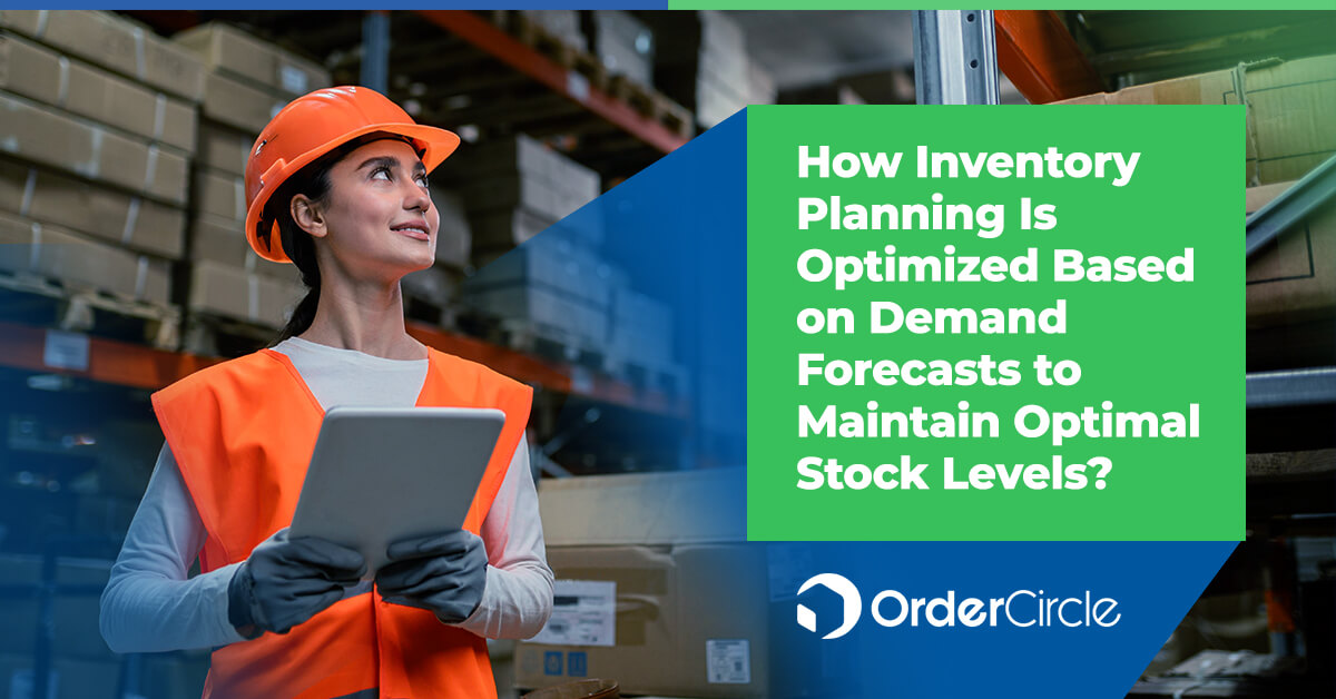 How Inventory Planning Is Optimized Based on Demand Forecasts to