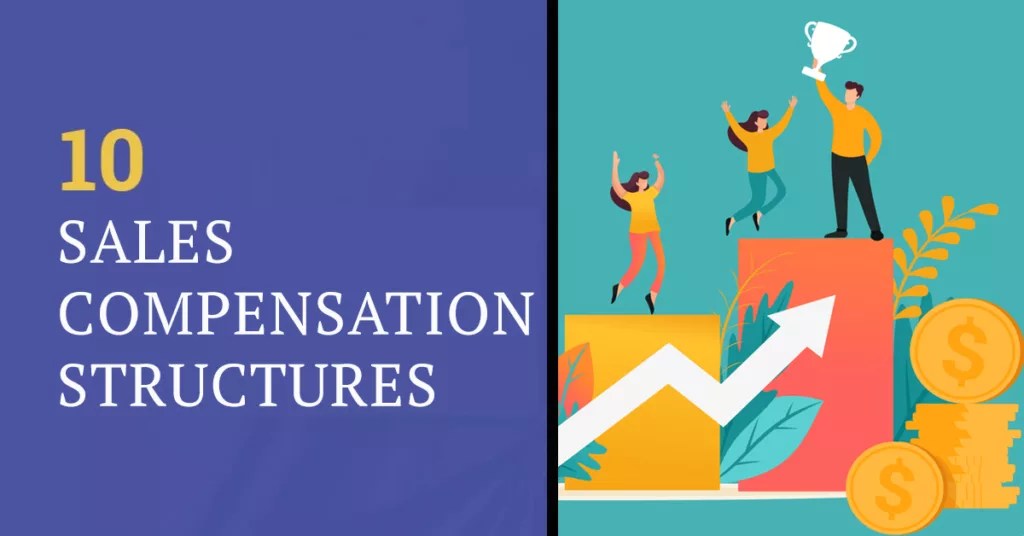 10 Proven Sales Compensation Structure to Empower Sales Reps