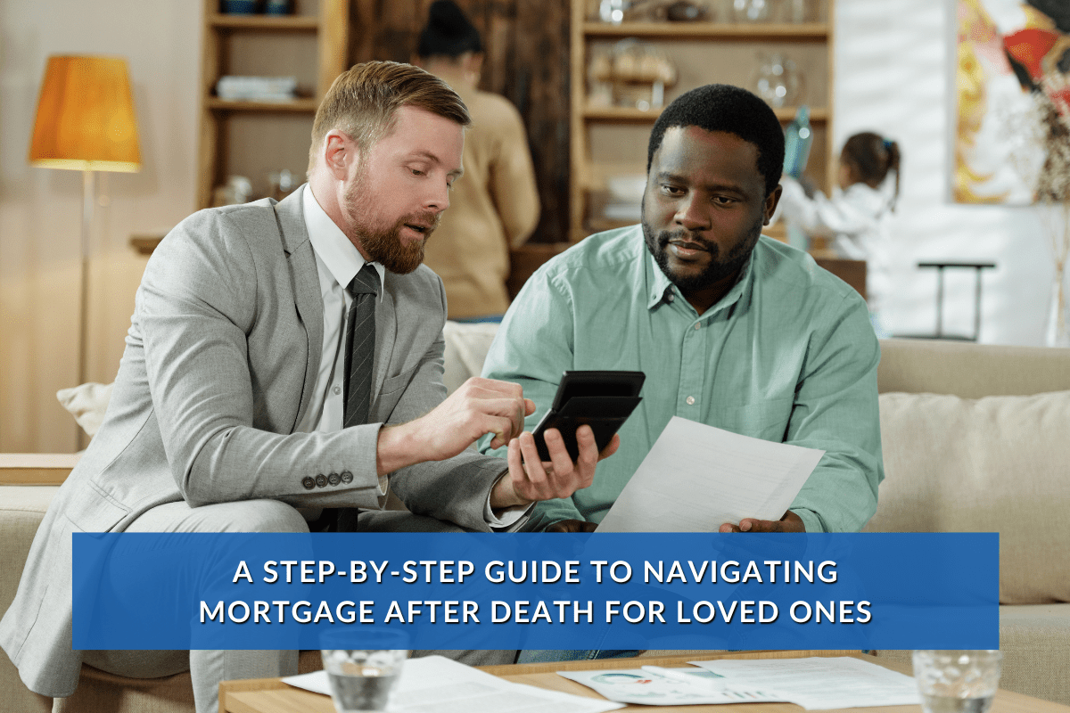 A StepbyStep Guide to Navigating Mortgage After Death for Loved Ones Strategic Mortgage