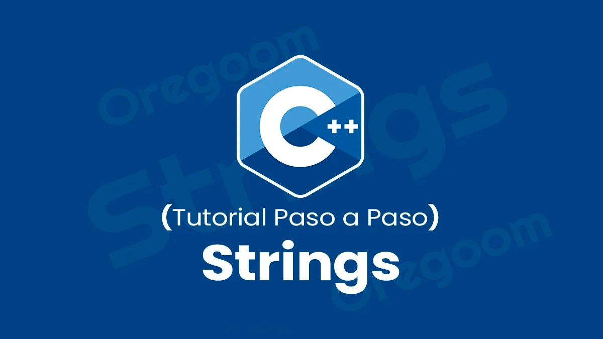 Cadenas o Strings en C++ → 【 Cómo usar en C++