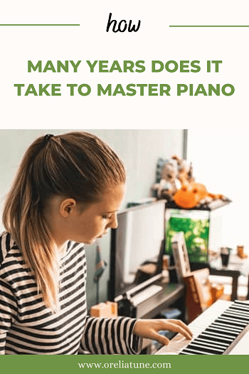 How Many Years Does It Take To Master Piano? - Orelia Tune