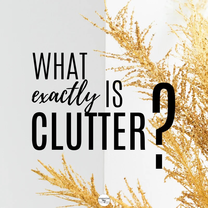 What Is Clutter? The REAL Meaning Will Surprise You (2024)