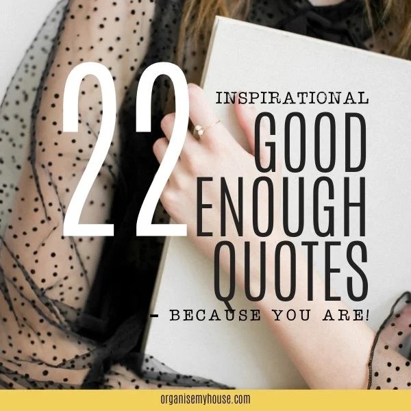 22 Inspirational Good Enough Quotes Because You Are!