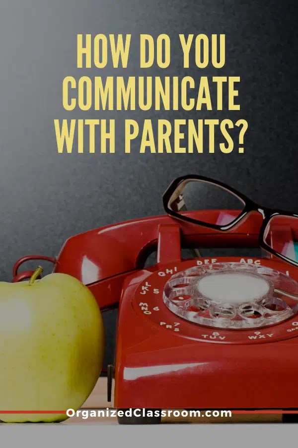 How Do You Communicate With Parents? Organized Classroom