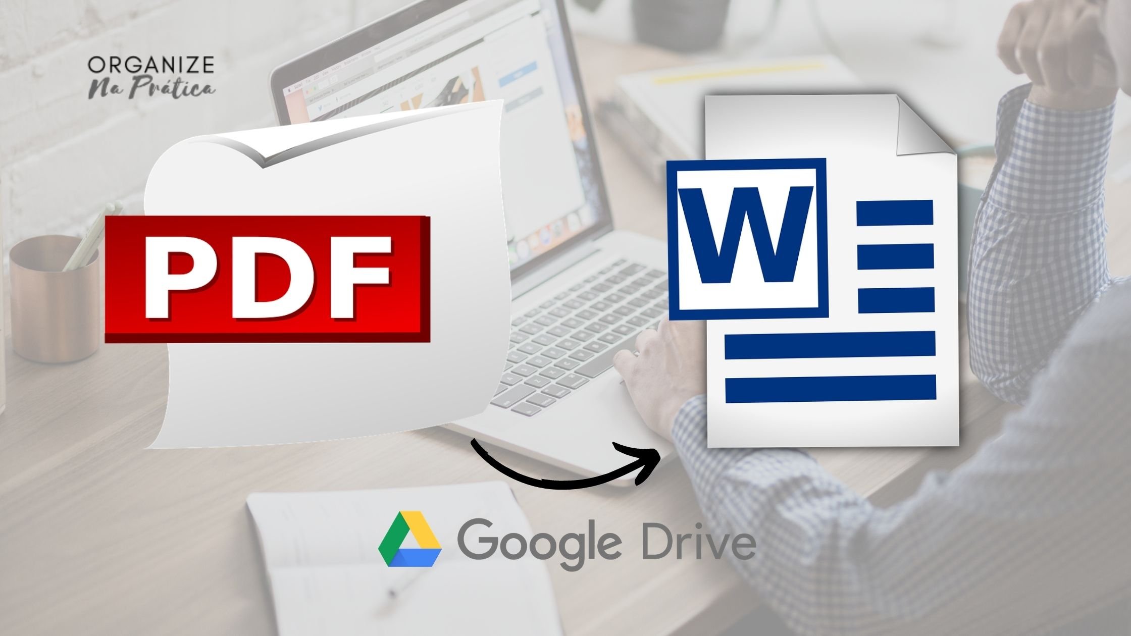 How to convert PDF to Word using Google Drive Organize na Prática