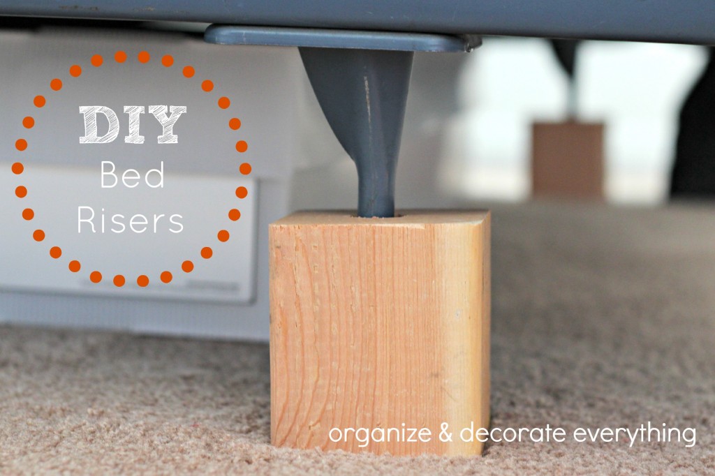 DIY Bed Risers Organize and Decorate Everything