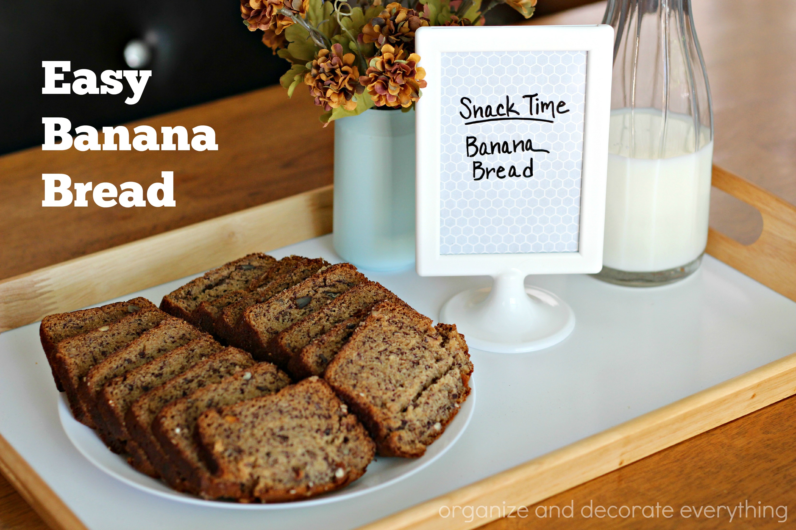 Easy Banana Bread Organize and Decorate Everything