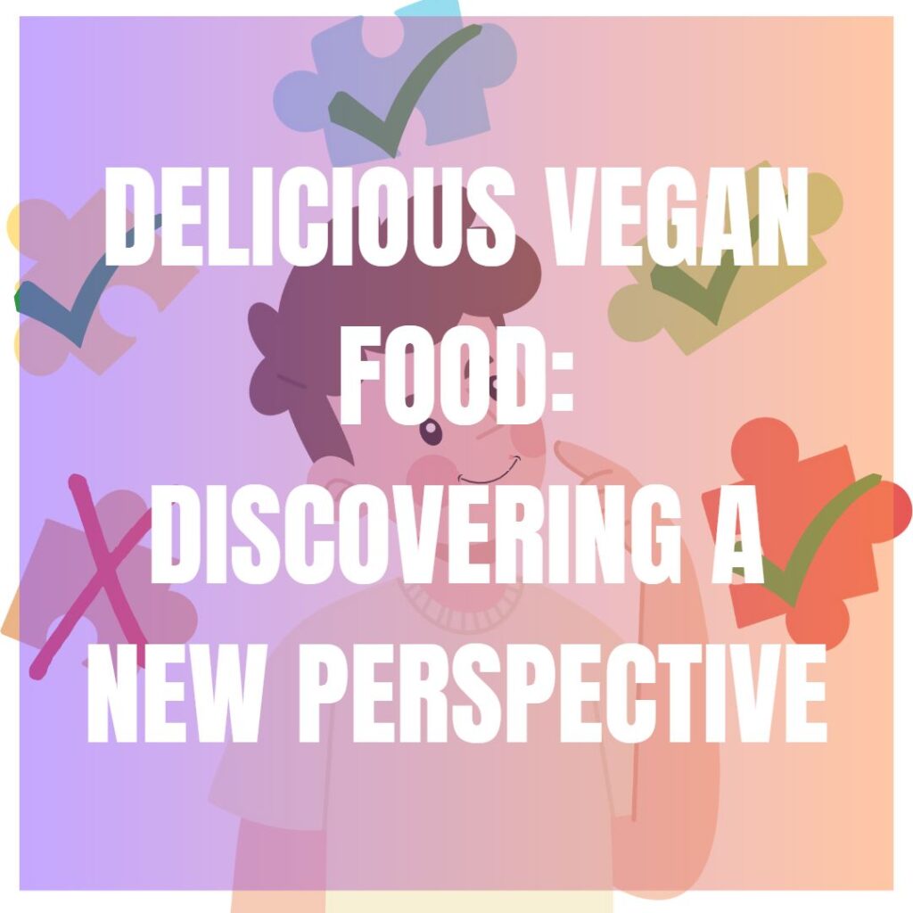 Delicious Vegan Food Discovering a New Perspective