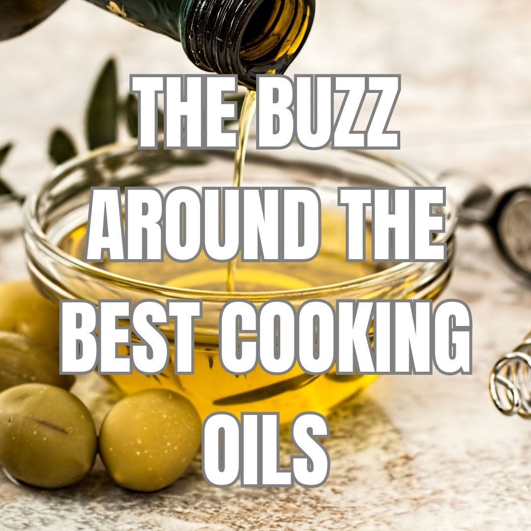 The Buzz Around The Best PlantBased Cooking Oils for Health