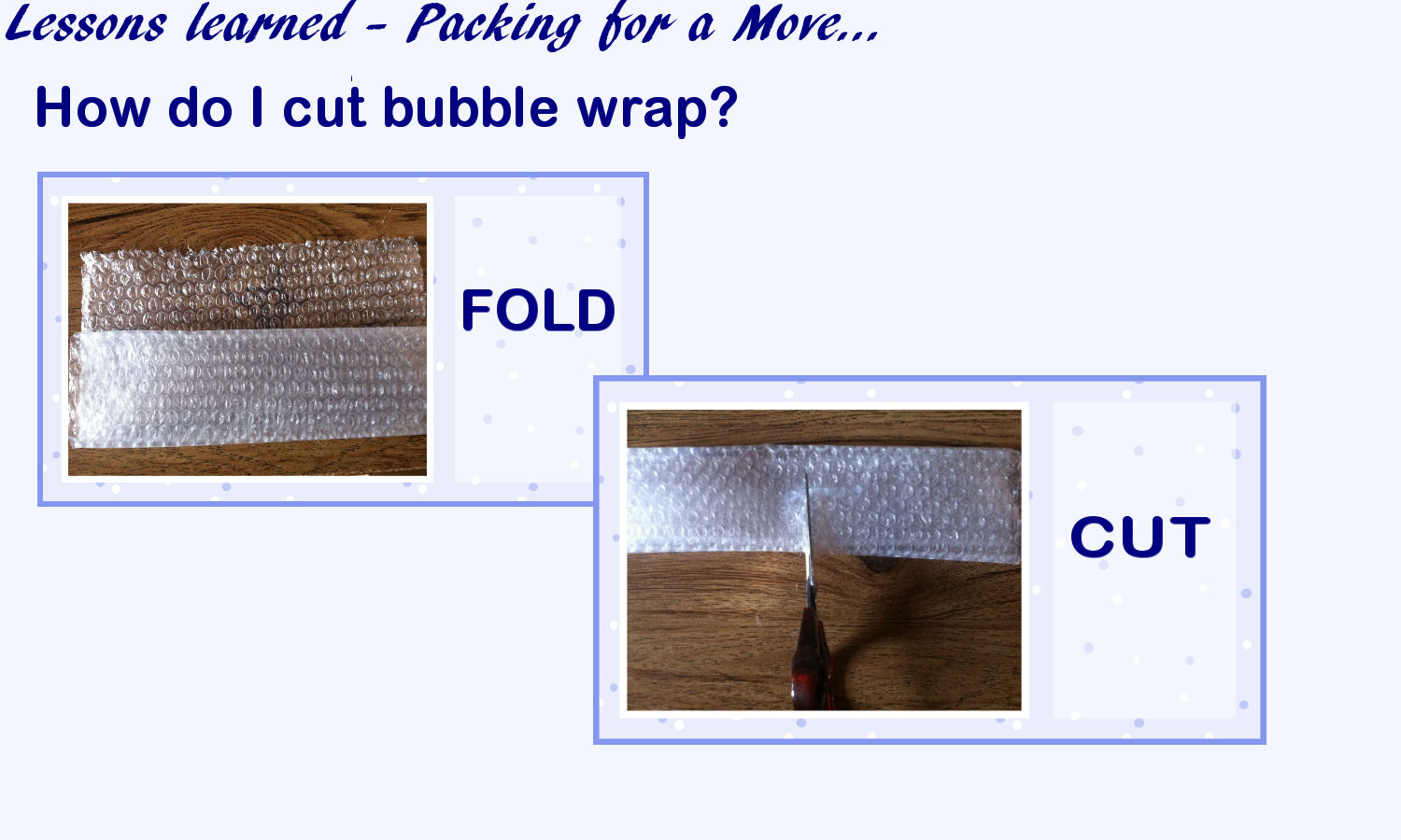 Lessons Learned Packing for a Move How do I cut bubble wrap?