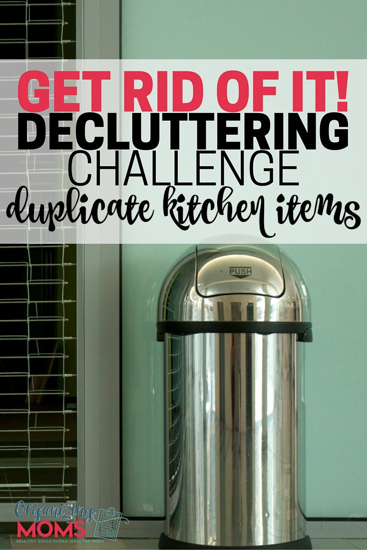 Declutter duplicate kitchen items. Part of the Get Rid of It