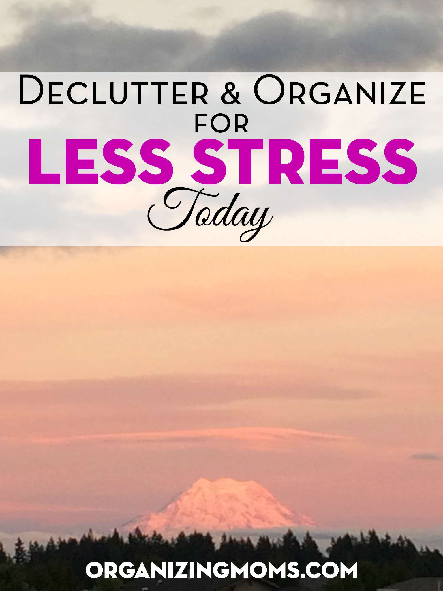 Feel Less Stress Today by Decluttering and Organizing Organizing Moms