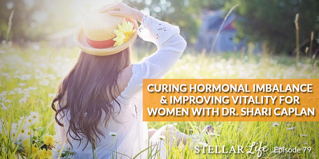Curing Hormonal Imbalance & Improving Vitality For Women with Dr. Shari