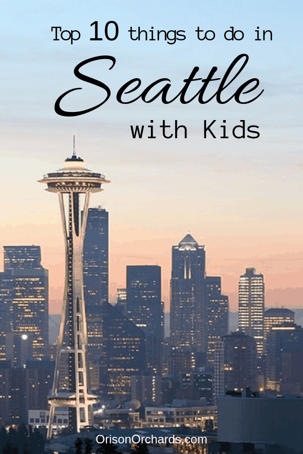 Top 10 Things to do in Seattle with Kids Orison Orchards