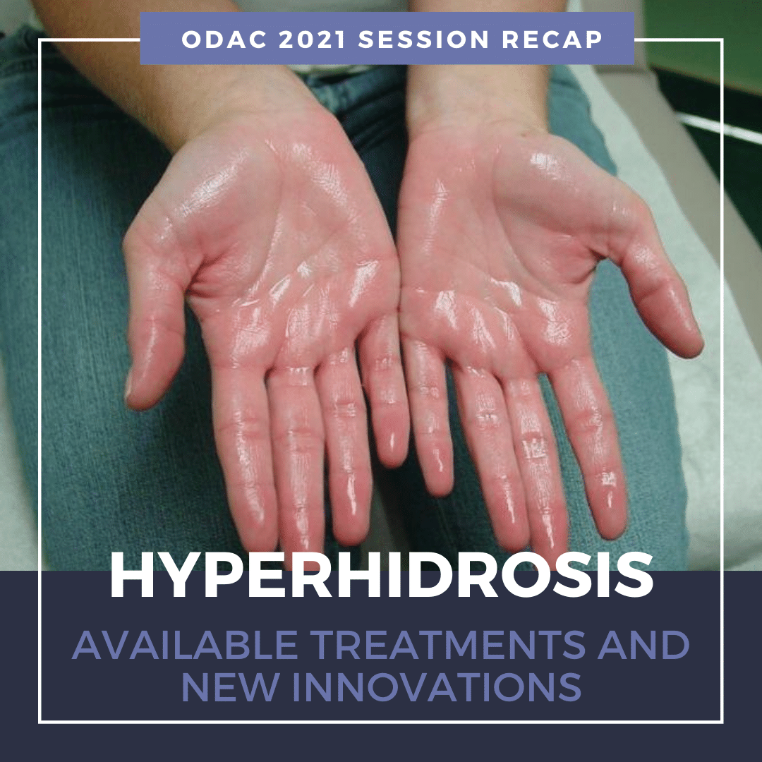 Hyperhidrosis Available Treatments and New Innovations ODAC