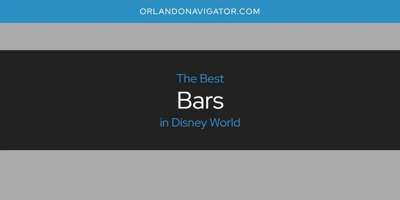 The Absolute Best Bars in Disney World [Updated 2024] Orlando Navigator