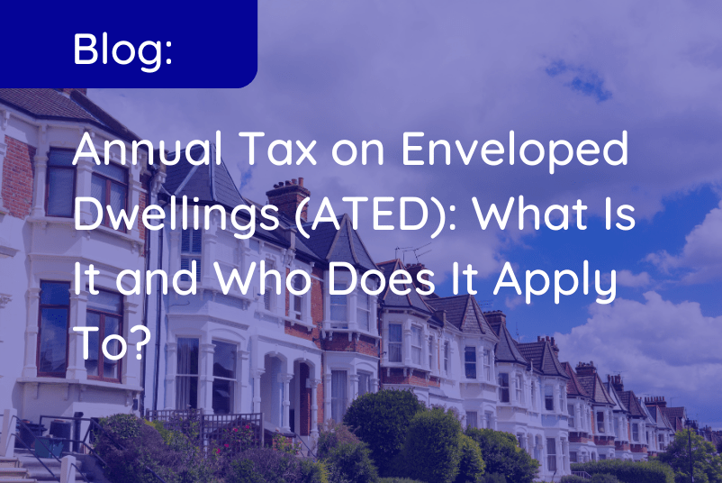 Ormerod Rutter Annual Tax on Enveloped Dwellings (ATED) What Is It and