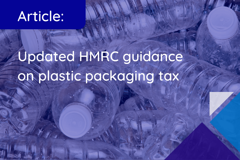 Updated HMRC guidance on plastic packaging tax Ormerod Rutter