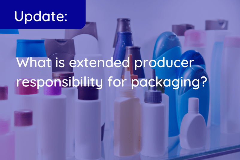 What is extended producer responsibility for packaging? Ormerod Rutter