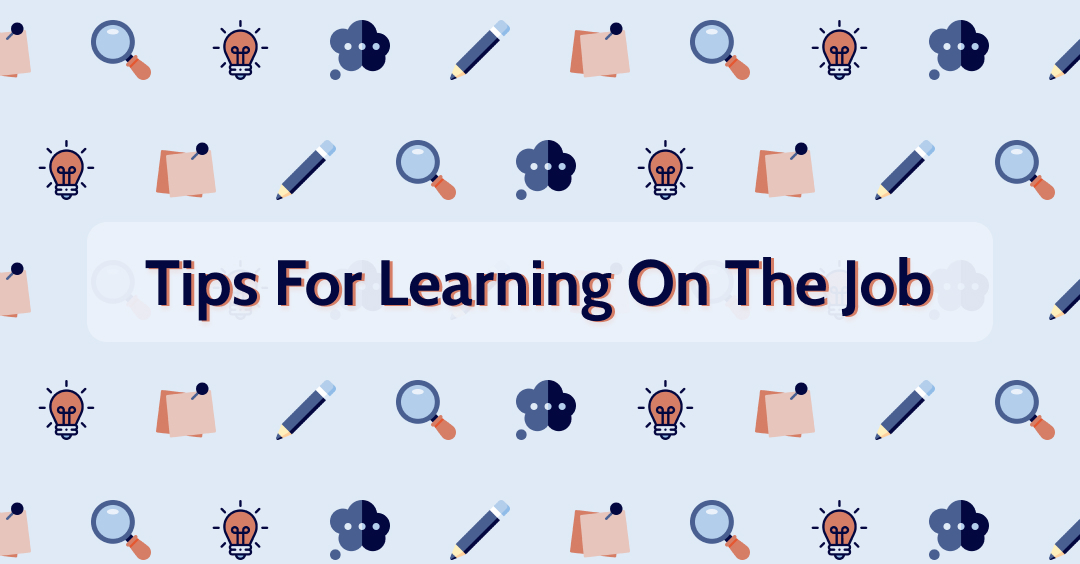 Tips For Learning On The Job Orr Fellowship