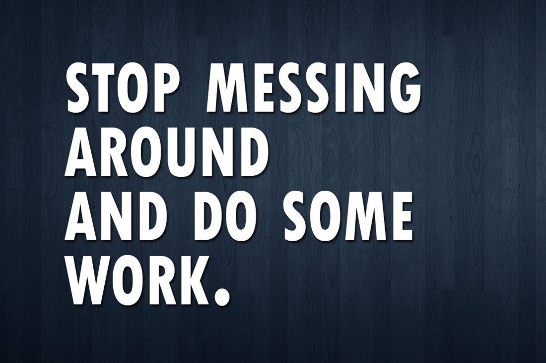 Stop Messing Around And Do Something Motivational OshiPrint.in
