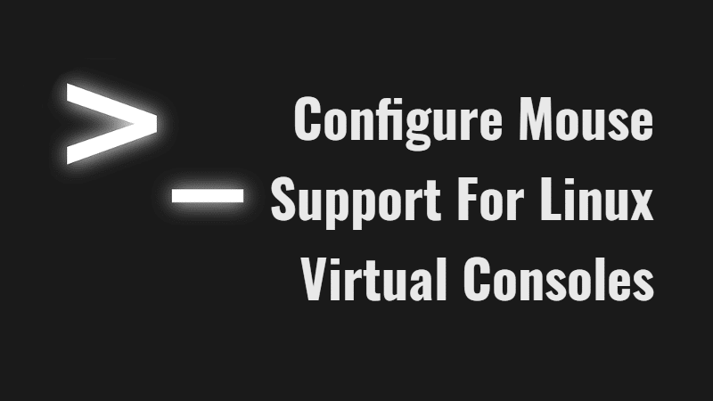 Configure Mouse Support For Linux Virtual Consoles - OSTechNix