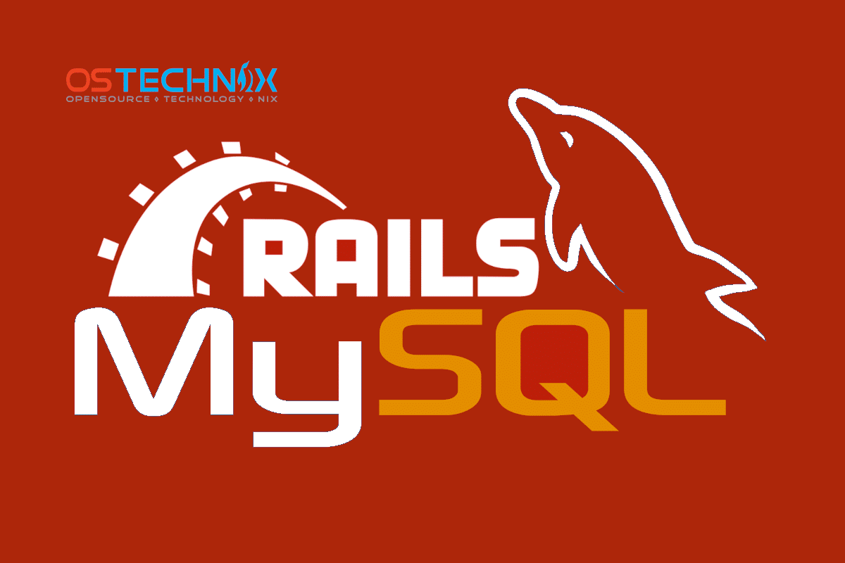 How To Use MySQL With Ruby On Rails Application OSTechNix