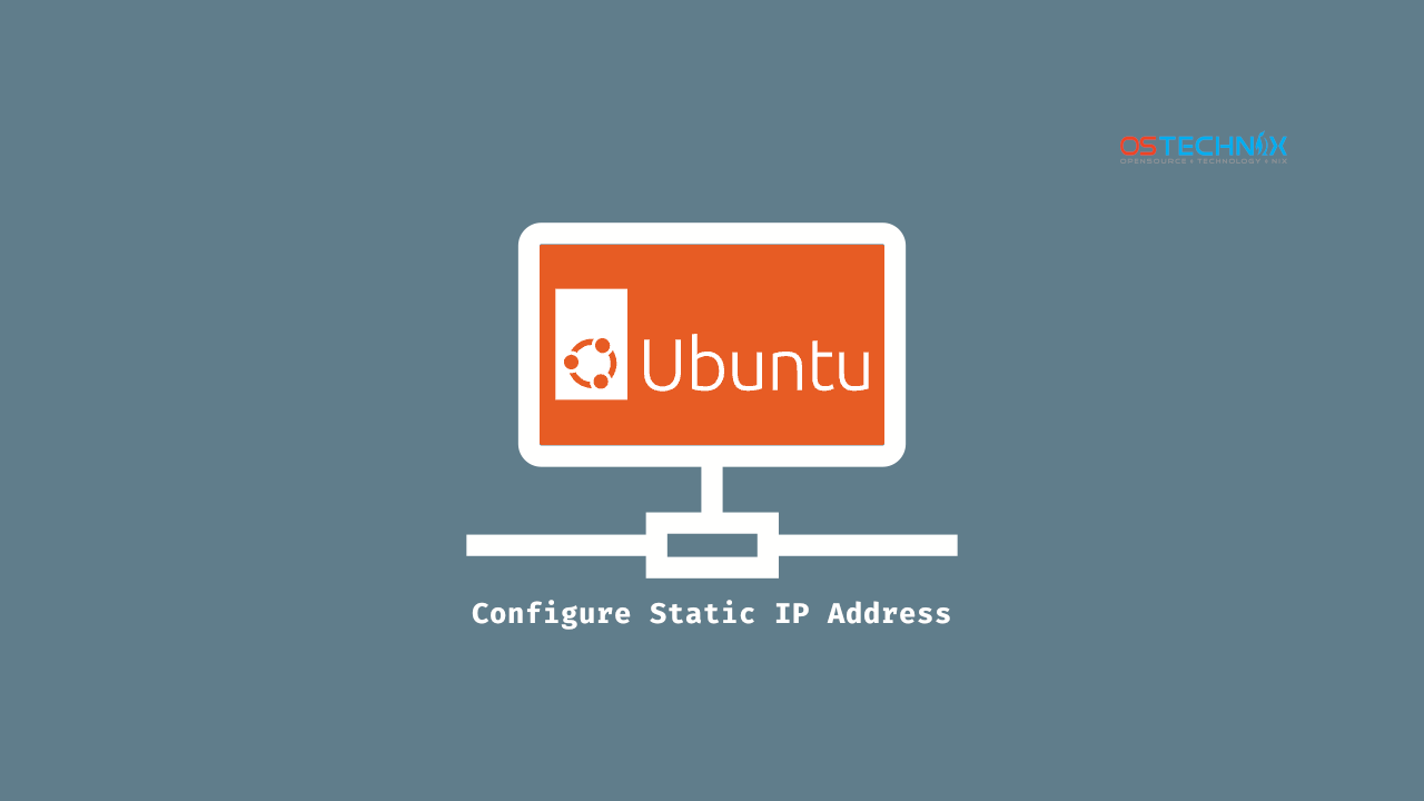 How To Configure Static IP Address In Ubuntu 22.04 (Easy Guide) OSTechNix