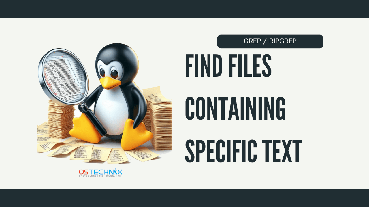 Find Files Containing Specific Text Using Grep And Ripgrep OSTechNix