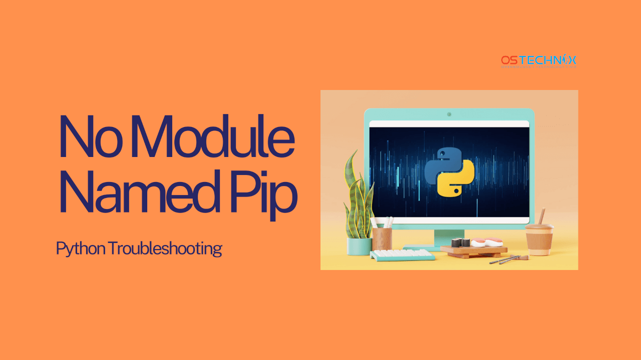 How To Fix 'No Module Named Pip' Error In Python In Linux OSTechNix