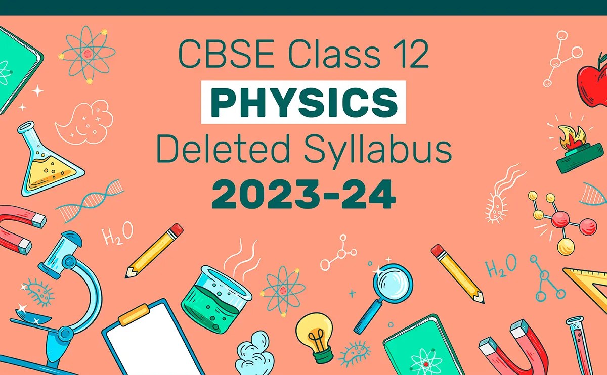 CBSE Physics Deleted Syllabus Class 12 202324