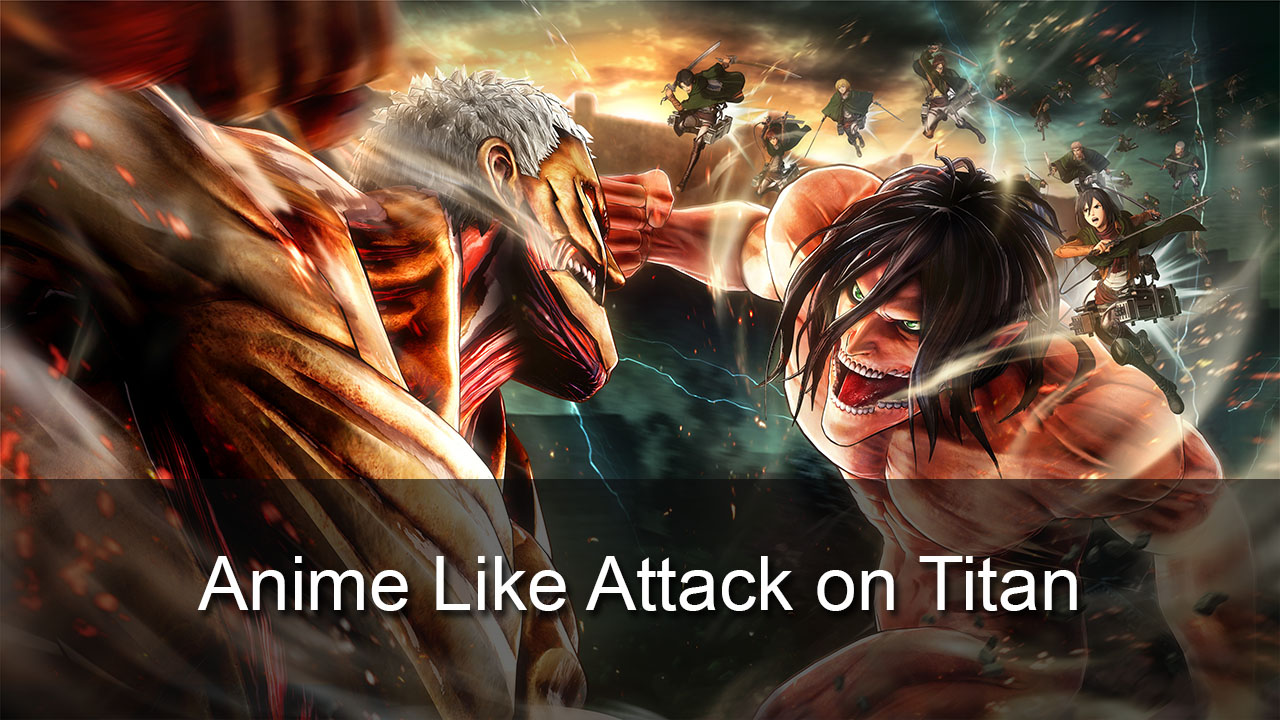 Top 30 Anime Like Attack on Titan You Should Watch OtakuKart