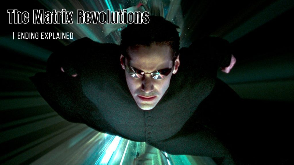 The Matrix Revolutions Ending Explained What Happened To Neo In The