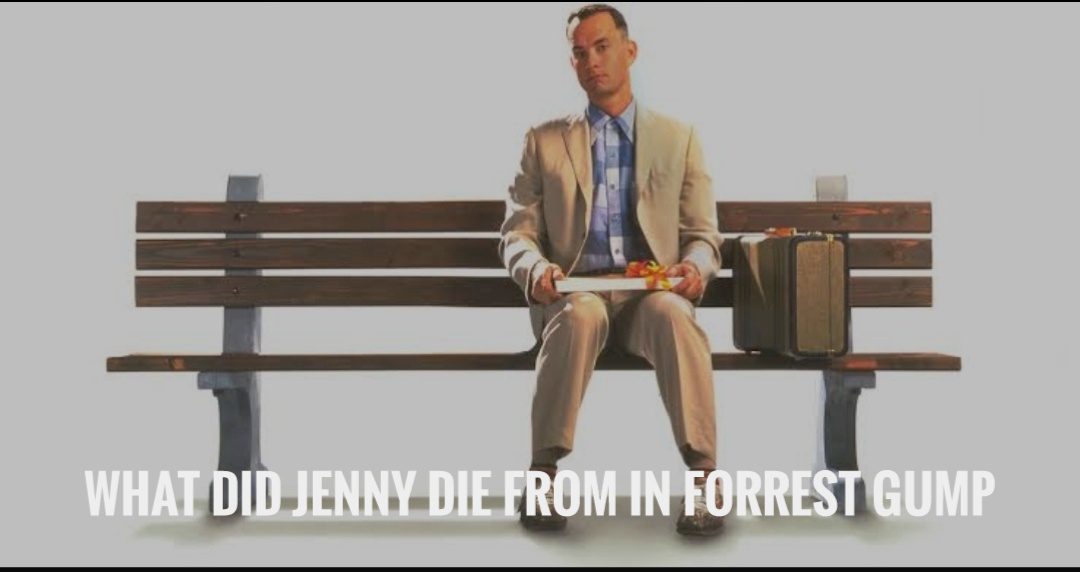What Did 'Jenny' Die From In Forrest Gump? OtakuKart