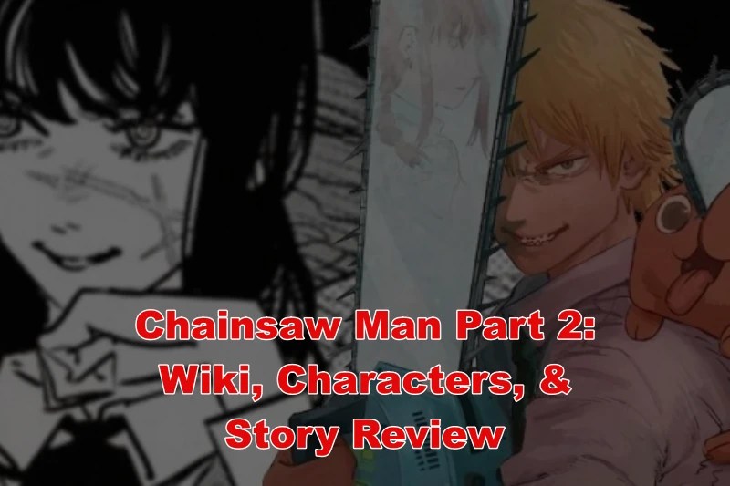 Chainsaw Man Part 2 Wiki, Characters, & Story Review OtakusNotes
