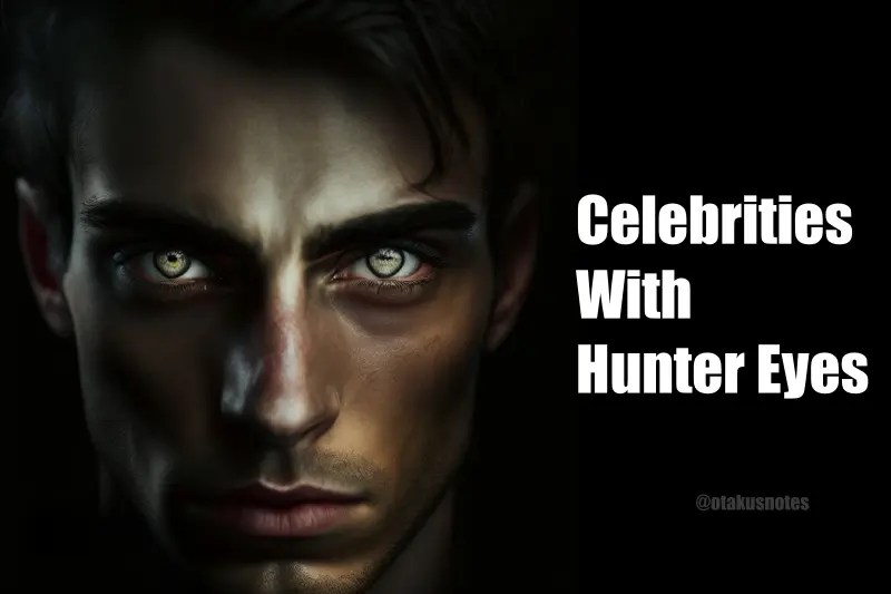 What is Hunter Eyes? Are There Any Celebrities with These Hunter Eyes