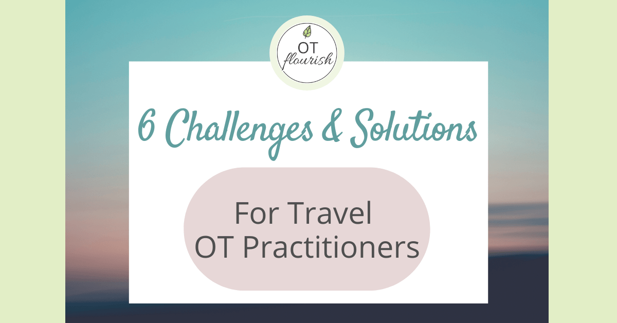 6 Big Challenges Of Travel Occupational Therapy OT Flourish