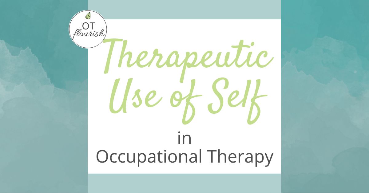 6 Ways To Use Therapeutic Use Of Self In Occupational Therapy OT Flourish