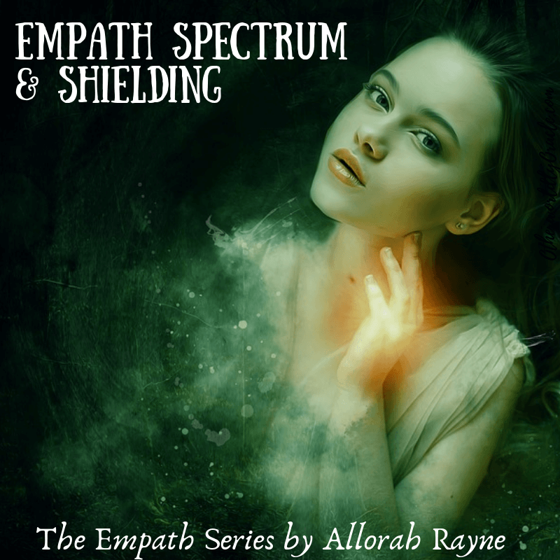 The Empath Series Empathic Spectrum & Shielding