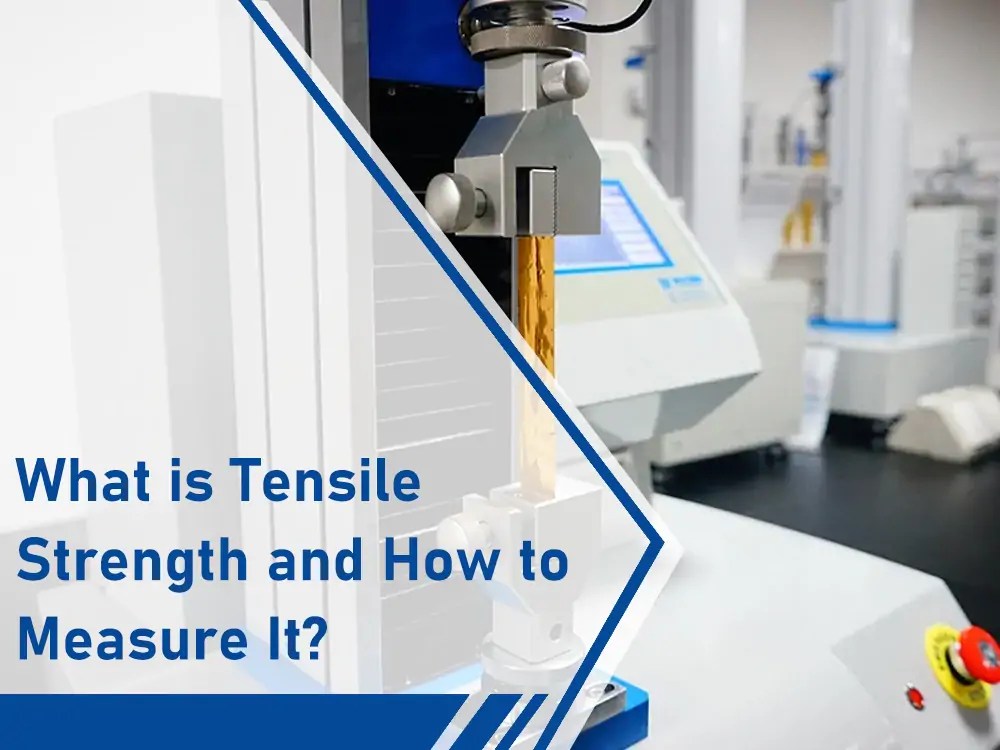 What is Tensile Strength and How to Measure It?