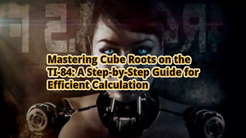 Mastering Cube Roots on the TI84 A StepbyStep Guide for Efficient Calculation otw.cam